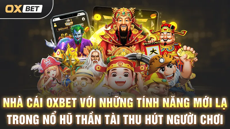 oxbet nổ hủ thần tài